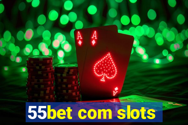 55bet com slots